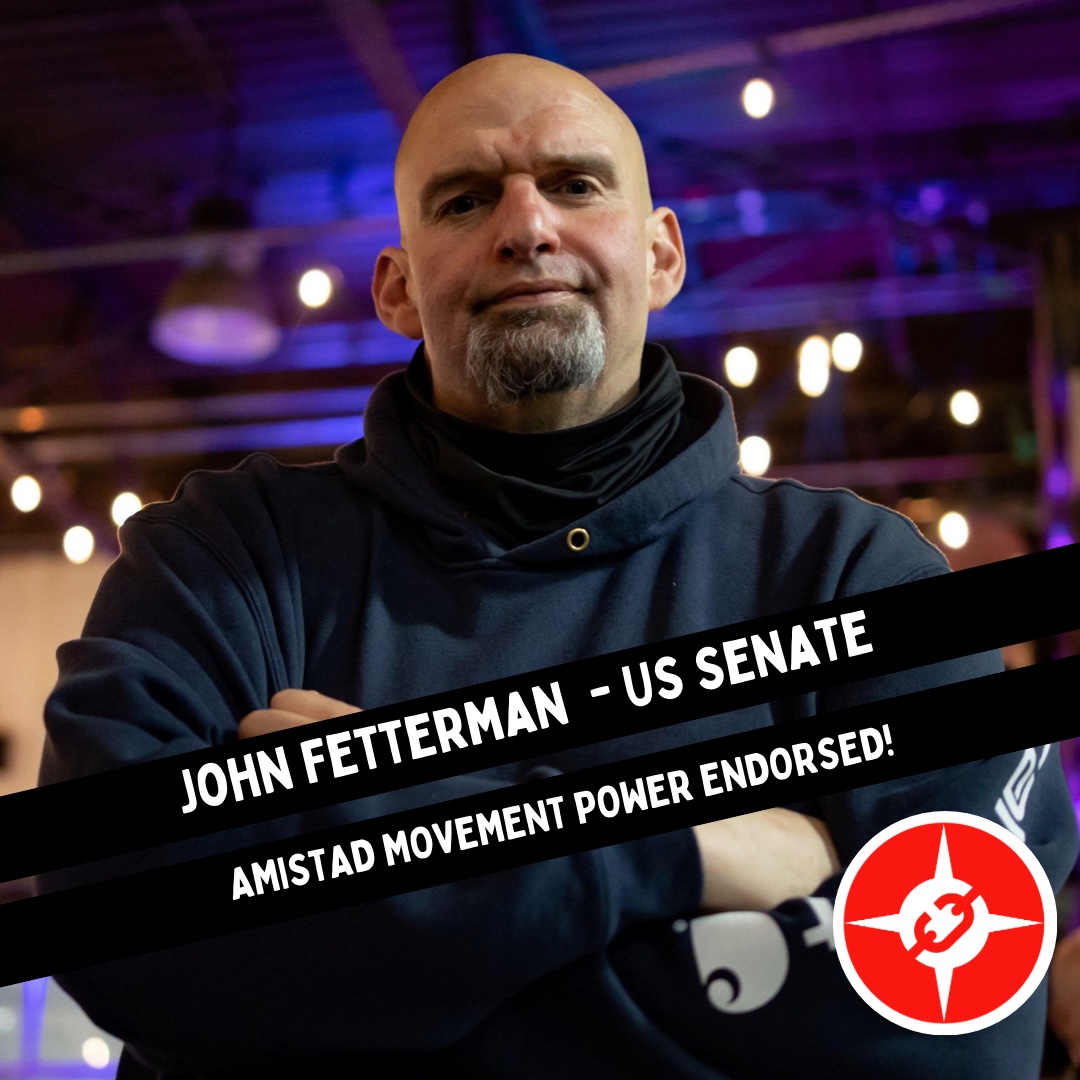 an image shows john fetterman and reads 'Amistad Movement Power Endorsed'