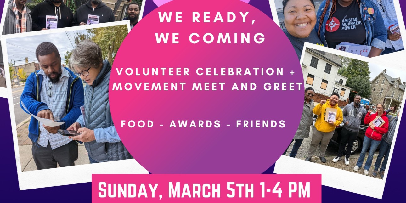 a flier says 'we ready, we coming' volunteer celebration and movement meet and greet and shows pictures of Amistad Movement Power and associated volunteers